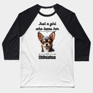 Just a Girl Who Loves Her Chihuahua, Black Text Baseball T-Shirt